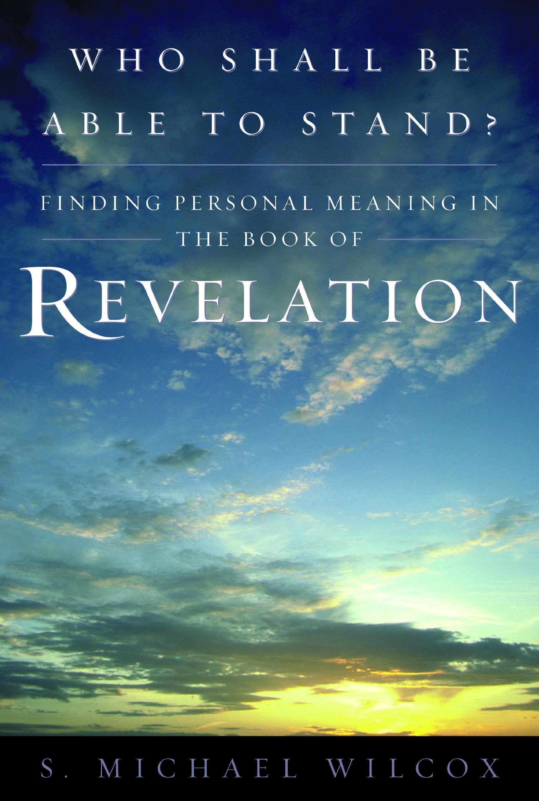 Who Shall Be Able To Stand? Finding Personal Meaning in the Book of Revelation,Used