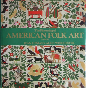 The Flowering of American Folk Art, 17761876,New
