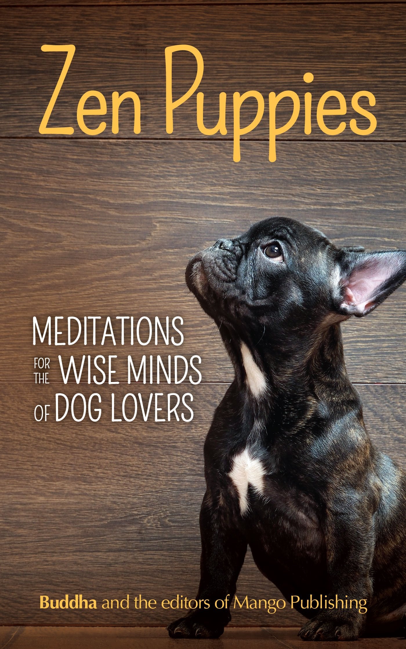 Zen Puppies: Meditations for the Wise Minds of Puppy Lovers (Zen philosophy, Pet Lovers, COg Mom, Gift Book of Quotes and Prover,Used