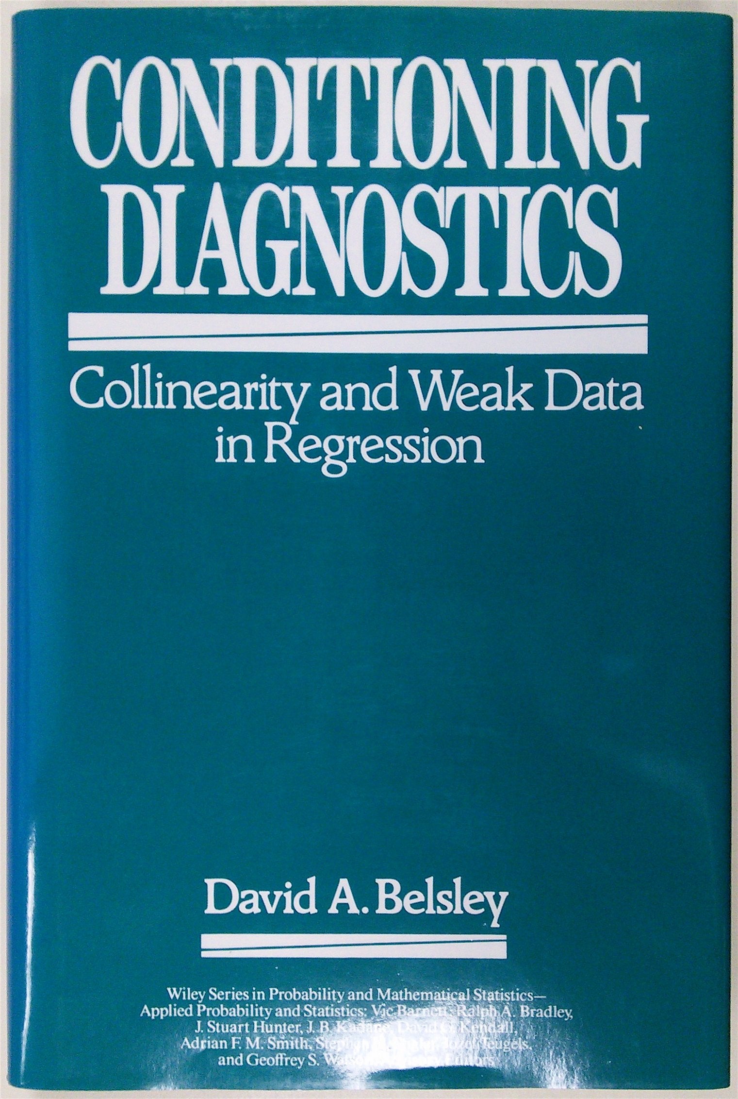 Conditioning Diagnostics: Collinearity and Weak Data in Regression,New