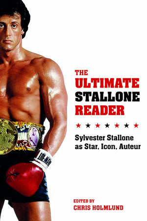 The Ultimate Stallone Reader: Sylvester Stallone as Star, Icon, Auteur,Used
