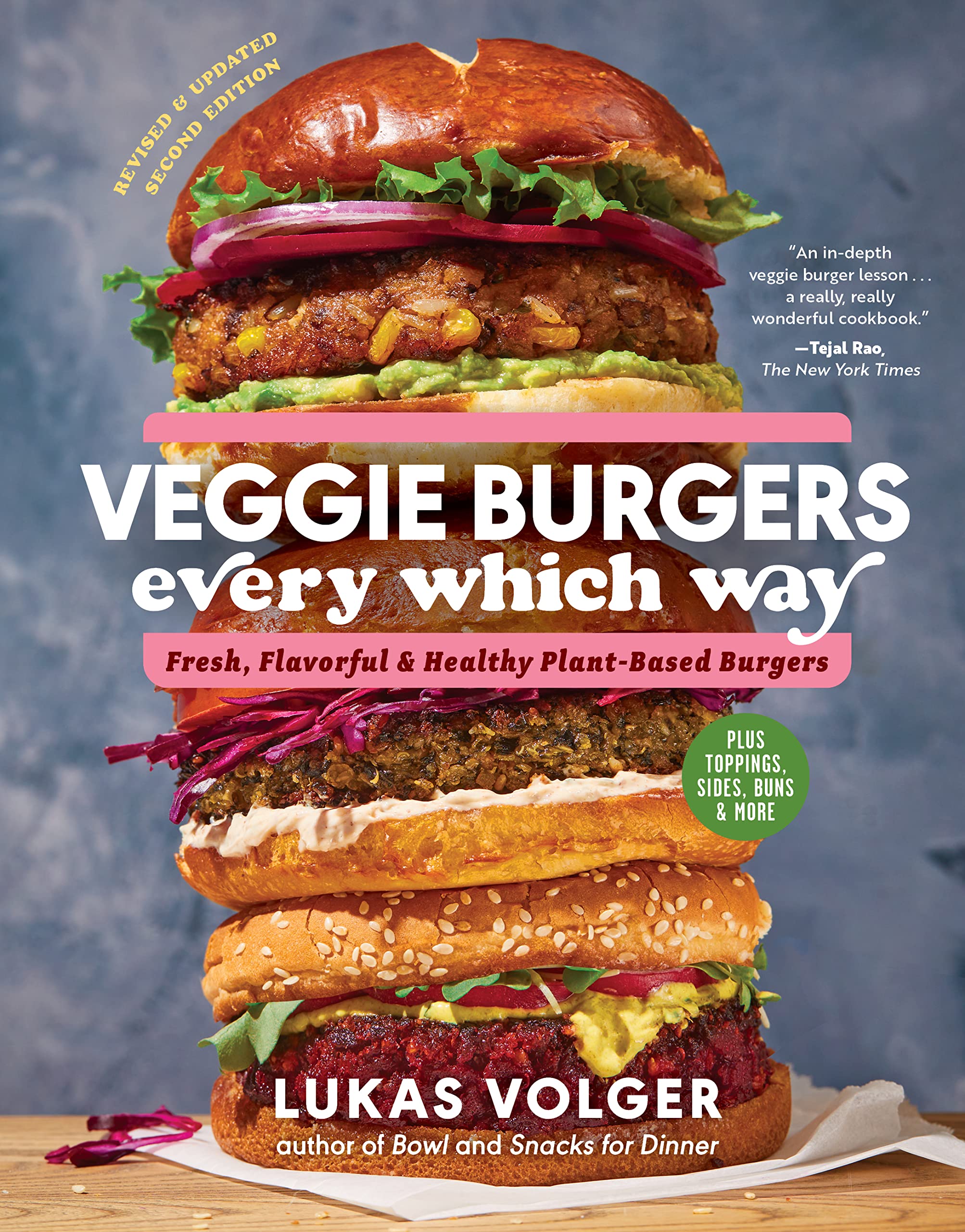 Veggie Burgers Every Which Way, Second Edition: Fresh, Flavorful, And Healthy Plantbased Burgersplus Toppings, Sides, Buns, An,New