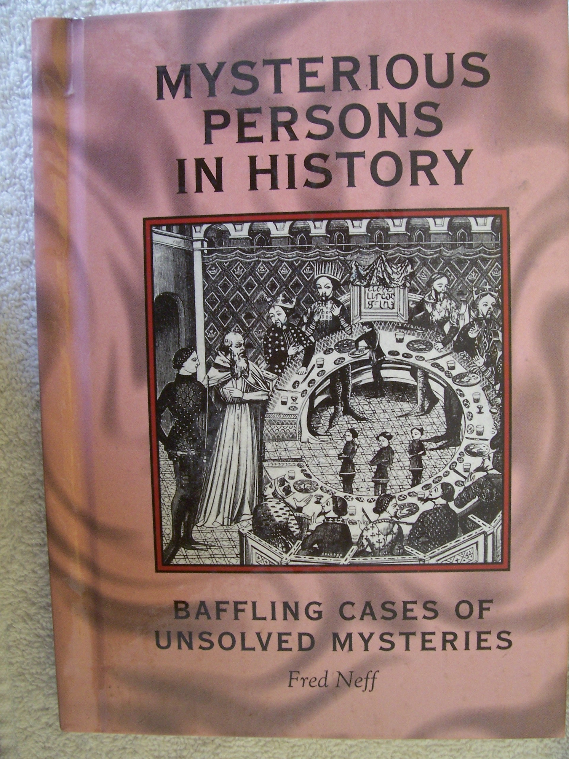 Mysterious Persons in History: Baffling Cases of Unsolved Mysteries (Books by Fred Neff),Used