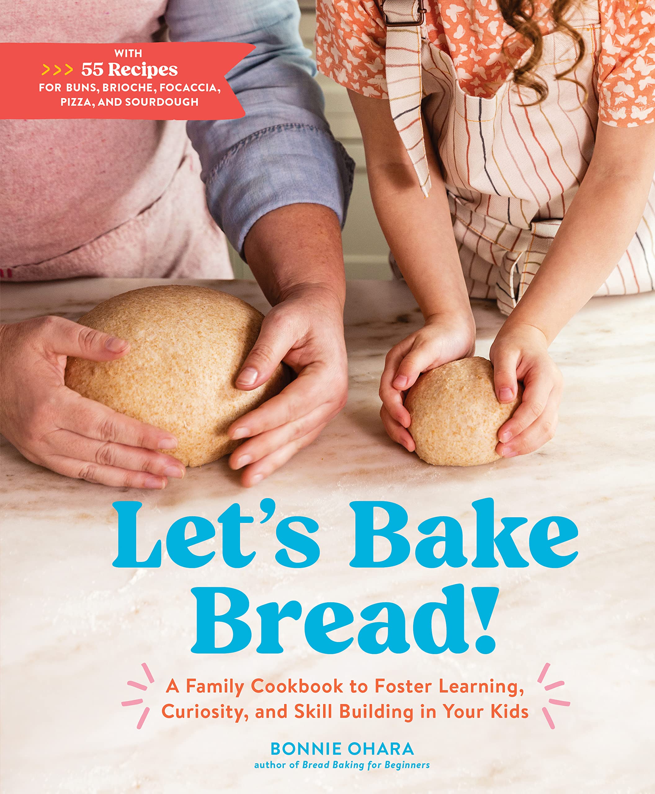Let'S Bake Bread!: A Family Cookbook To Foster Learning, Curiosity, And Skill Building In Your Kids,Used
