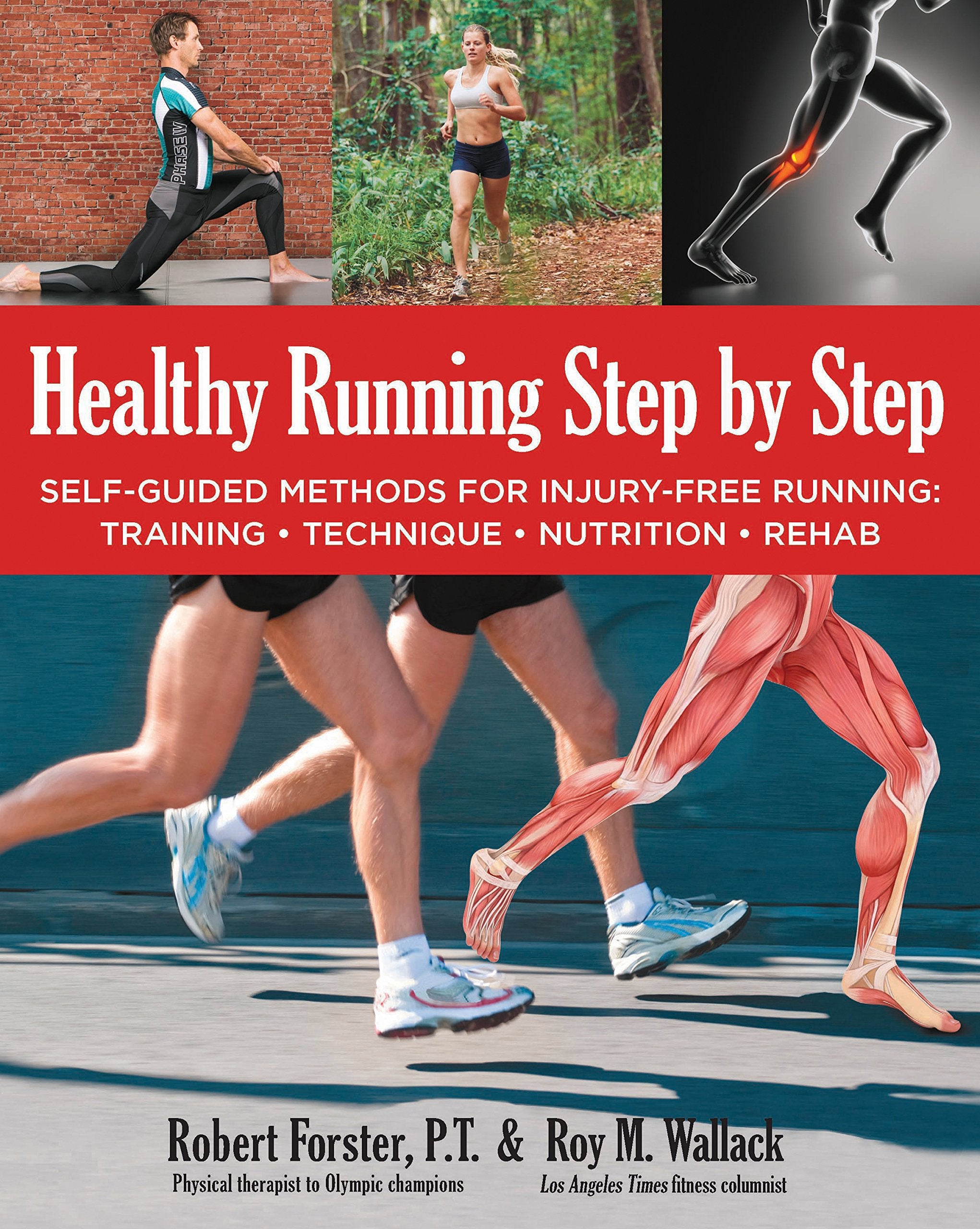Healthy Running Step by Step: SelfGuided Methods for InjuryFree Running: Training  Technique  Nutrition  Rehab