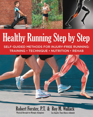 Healthy Running Step by Step: SelfGuided Methods for InjuryFree Running: Training  Technique  Nutrition  Rehab