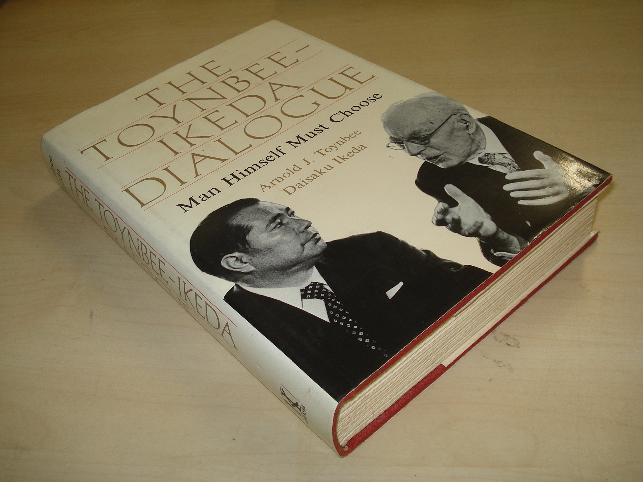 The ToynbeeIkeda dialogue: Man himself must choose,Used