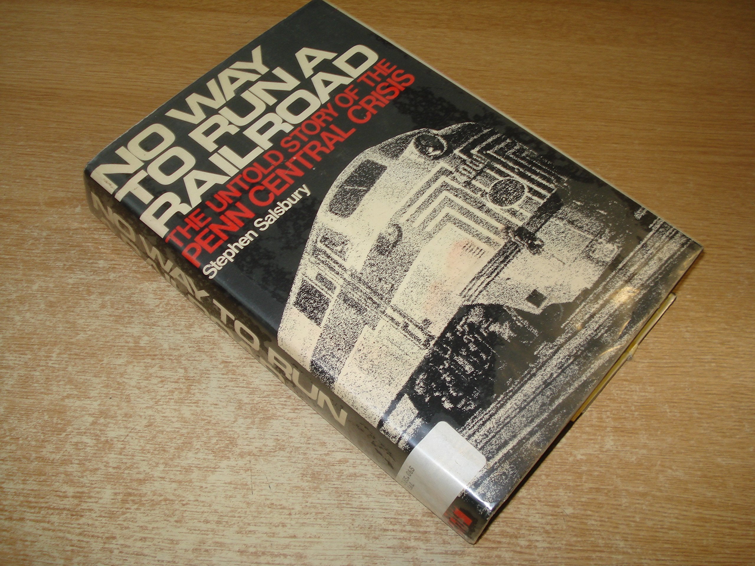 No Way to Run a Railroad: The Untold Story of the Penn Central Crisis,Used