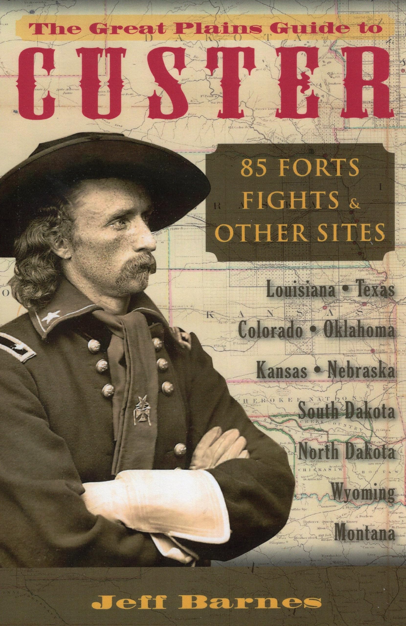 The Great Plains Guide To Custer: 85 Forts, Fights, & Other Sites,Used