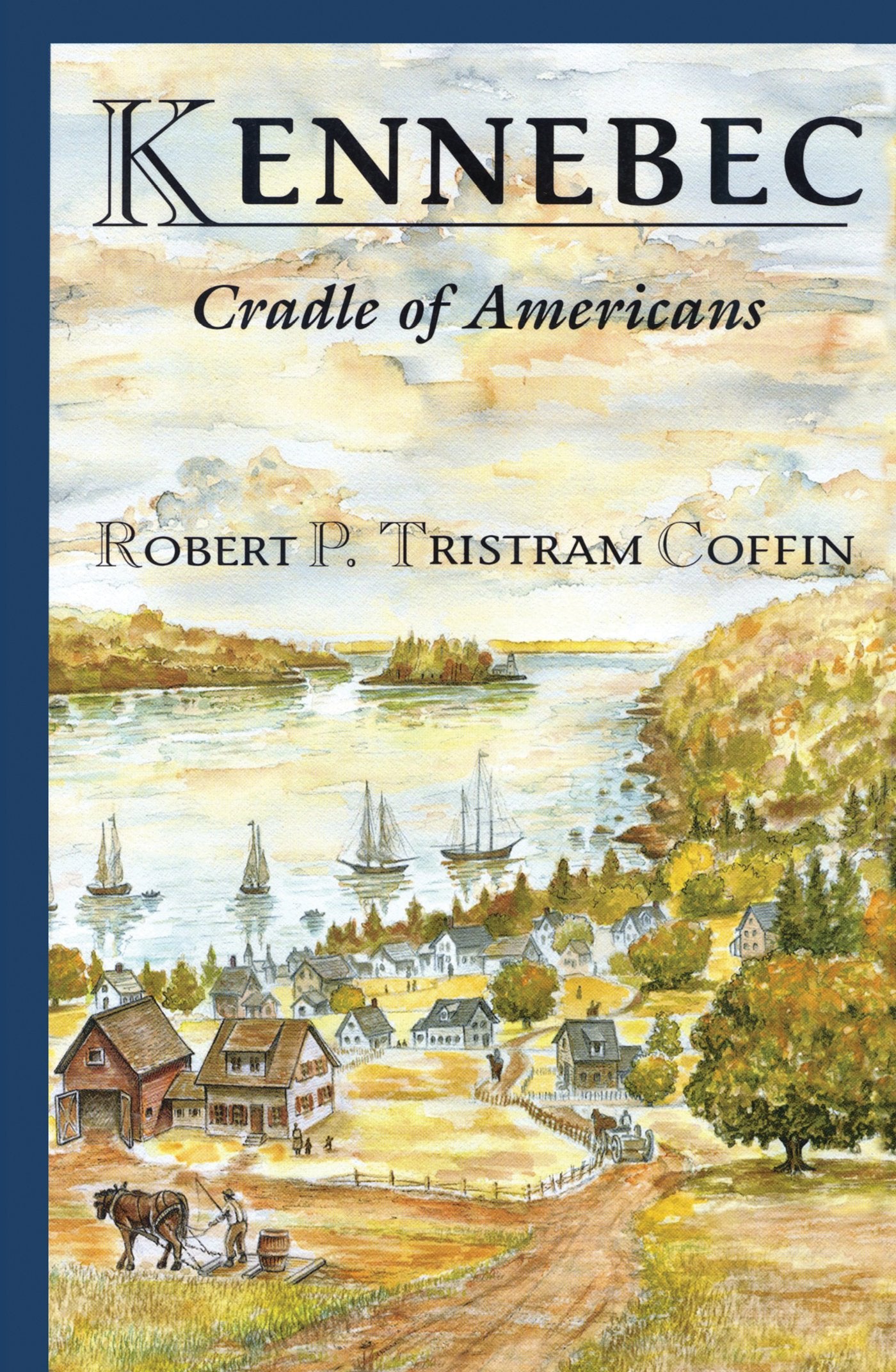 Kennebec: Cradle of Americans (Rivers of America),Used