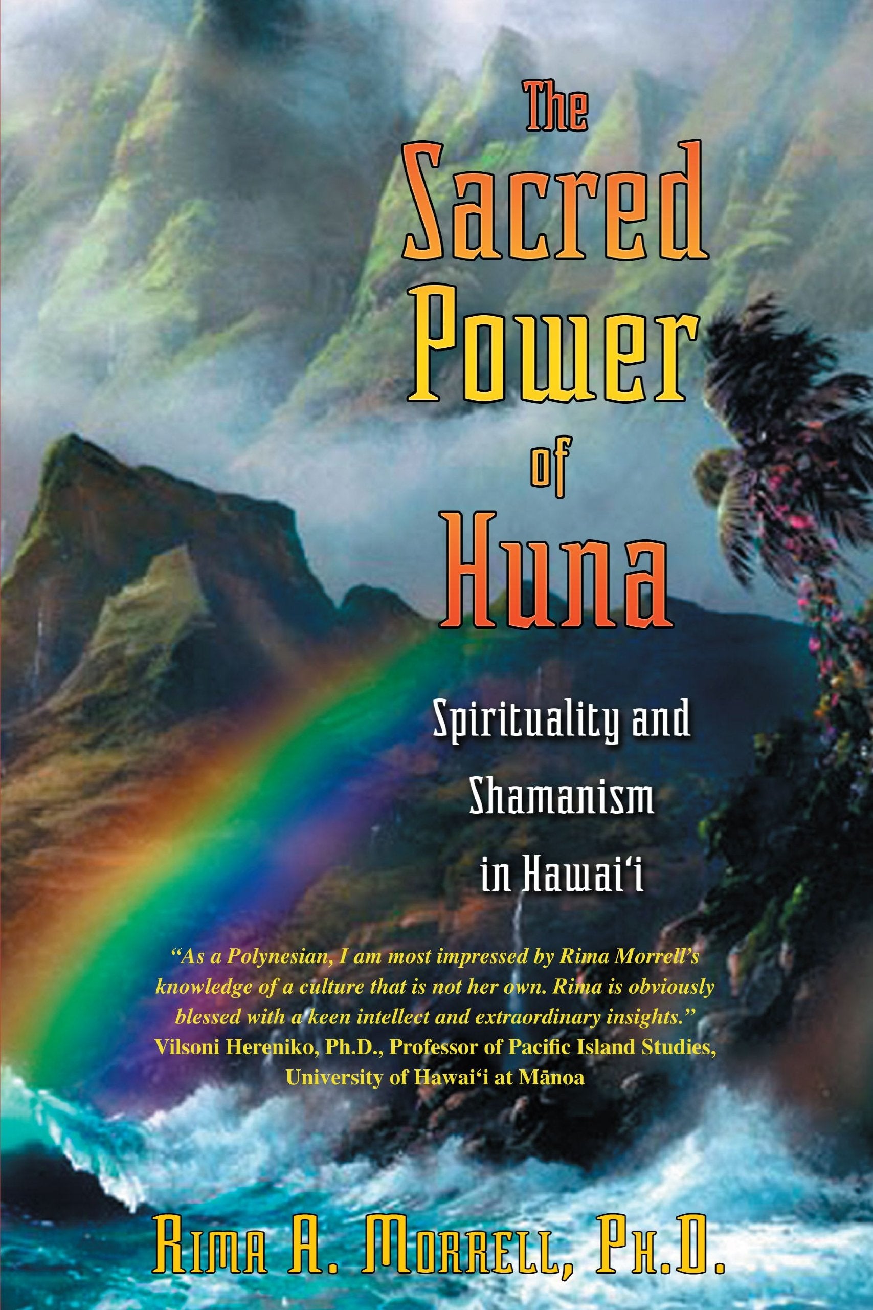 The Sacred Power of Huna: Spirituality and Shamanism in Hawai'i,Used