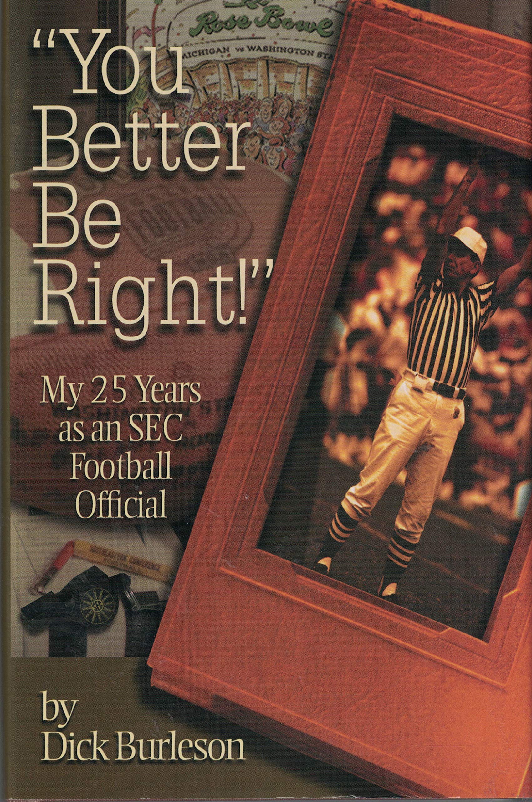 You Better Be Right!' : My 25 Years as an SEC Football Official,Used