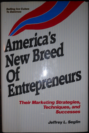 America's New Breed of Entrepreneurs: Their Marketing Strategies, Techniques and Successes,Used