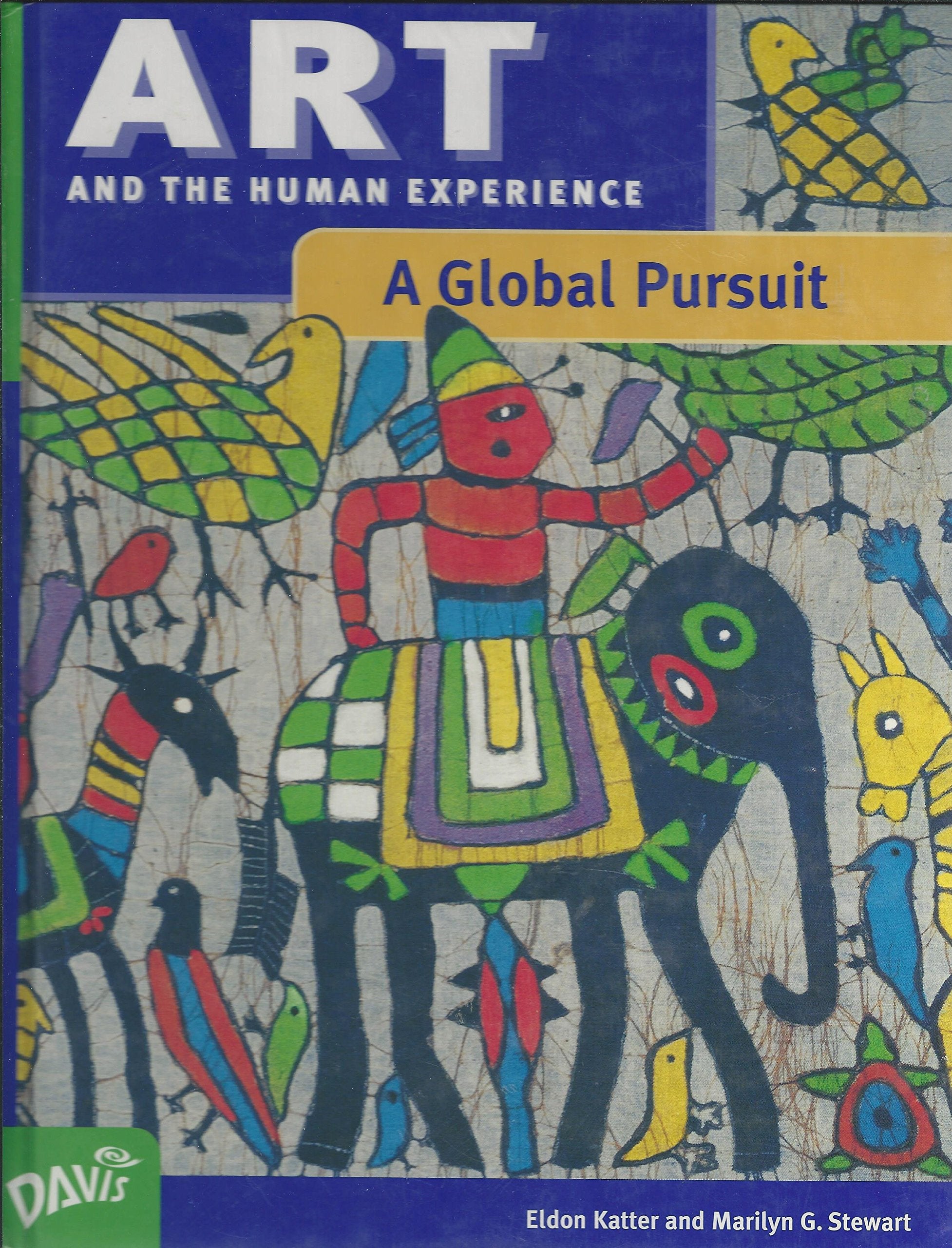 Art: A Global Pursuit : Art and the Human Experience,New