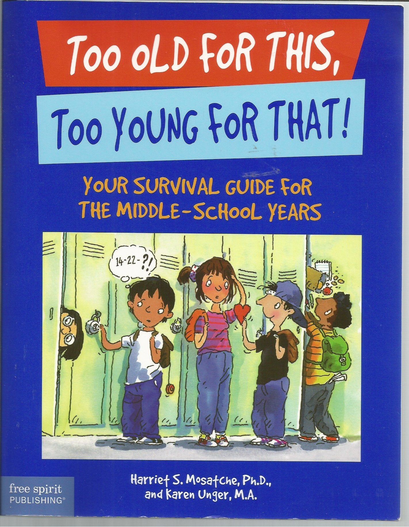 Too Old for This, Too Young for That!: Your Survival Guide for the MiddleSchool Years,Used
