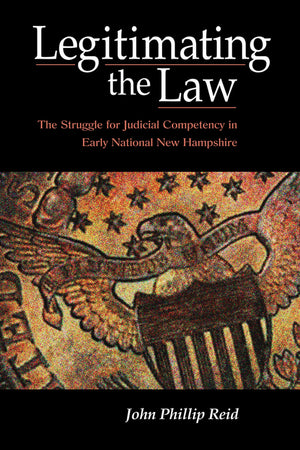 Legitimating the Law: The Struggle for Judicial Competency in Early National New Hampshire,Used