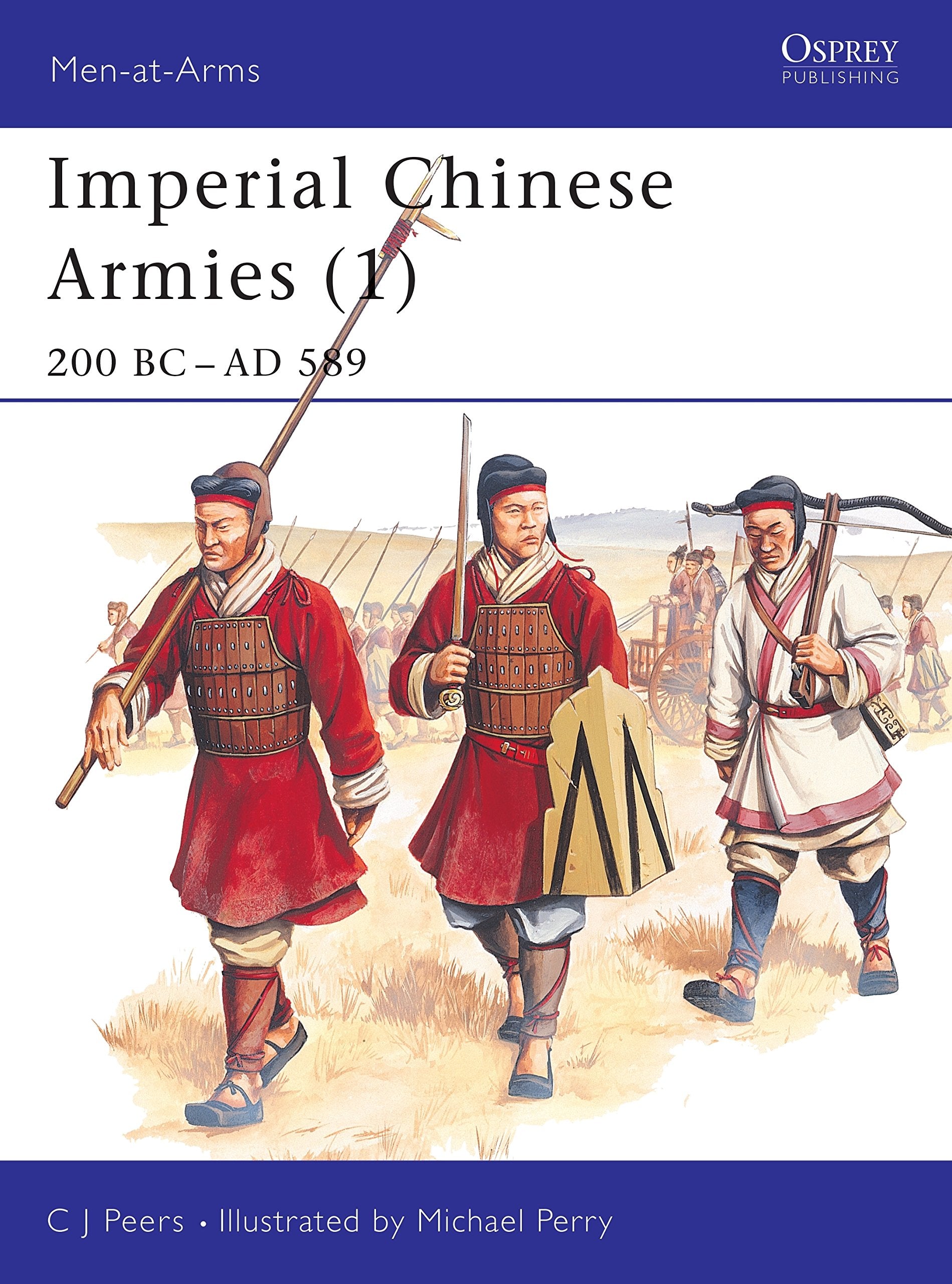 Imperial Chinese Armies : 200 Bc589 Ad (Menatarms Series, 284)