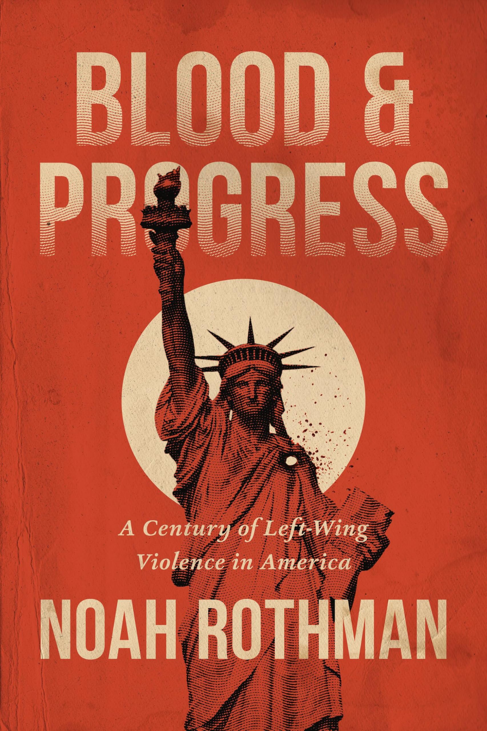 Blood And Progress: A Century Of LeftWing Violence In America