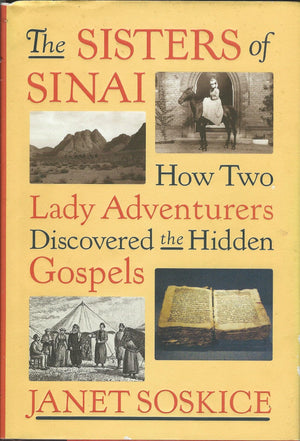 The Sisters of Sinai: How Two Lady Adventurers Discovered the Hidden Gospels,New