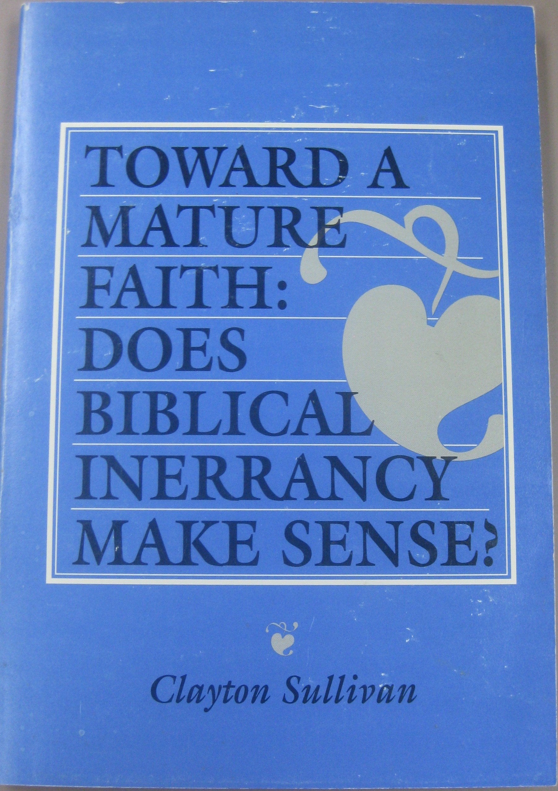 Toward a Mature Faith: Does Biblical Inerrancy Make Sense,Used