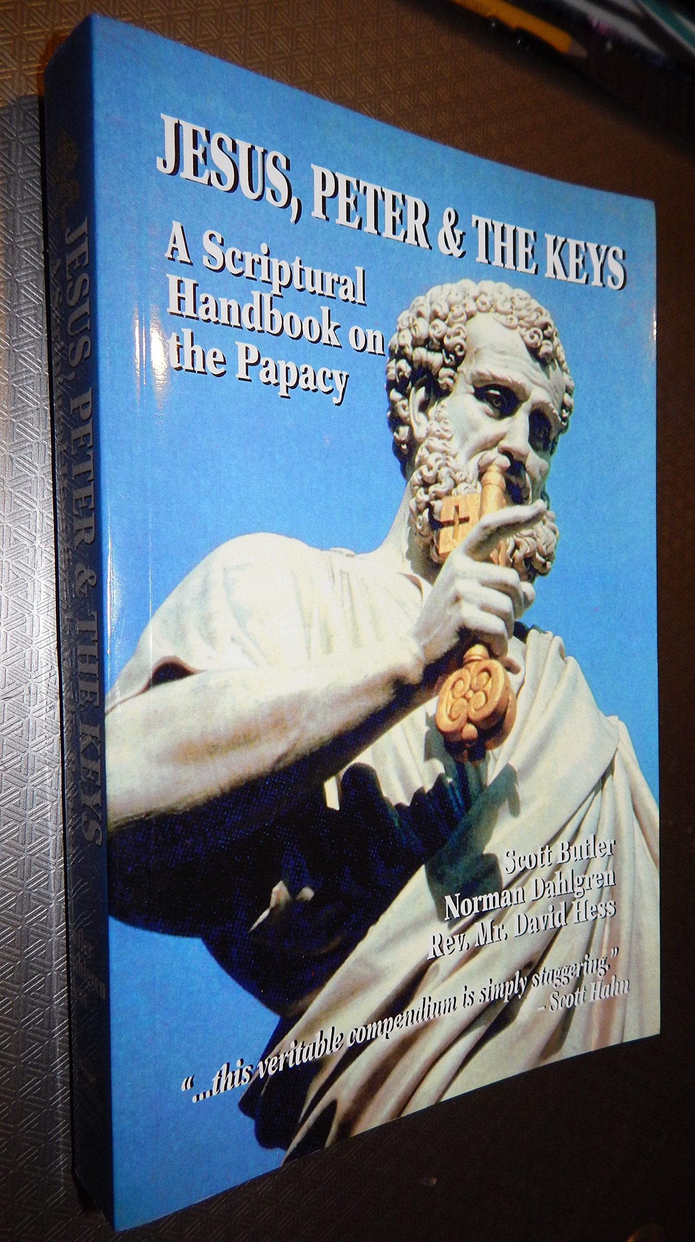 Jesus, Peter & the Keys: A Scriptural Handbook on the Papacy,Used
