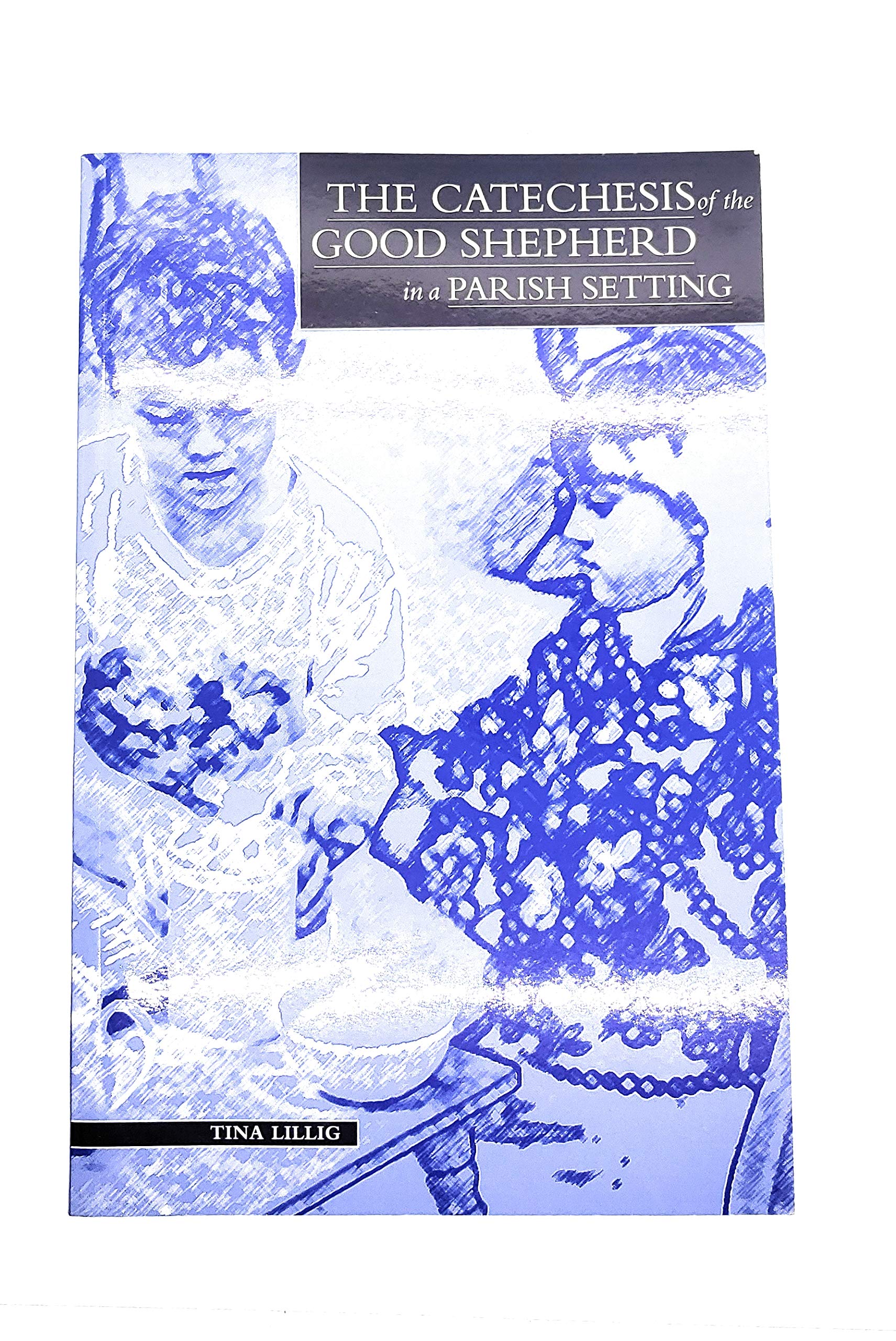 The Catechesis of the Good Shepherd in a Parish Setting,Used