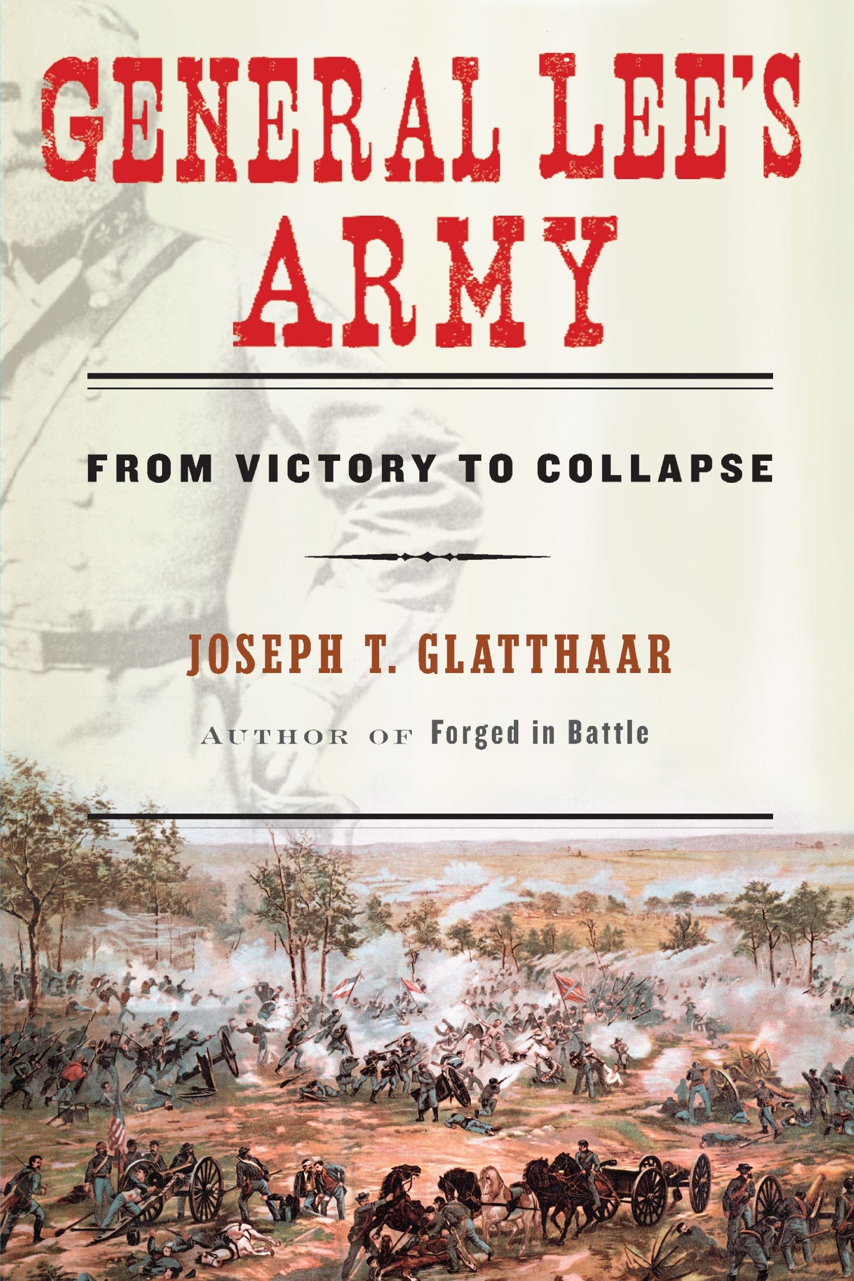 General Lee s Army: From Victory to Collapse