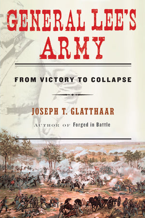 General Lee s Army: From Victory to Collapse
