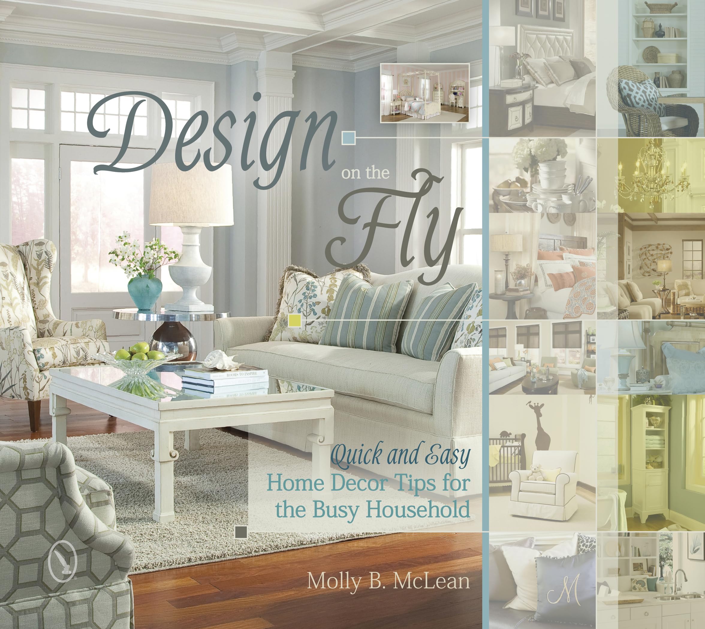 Design on the Fly: Quick and Easy Home Decor Tips for the Busy Household,Used