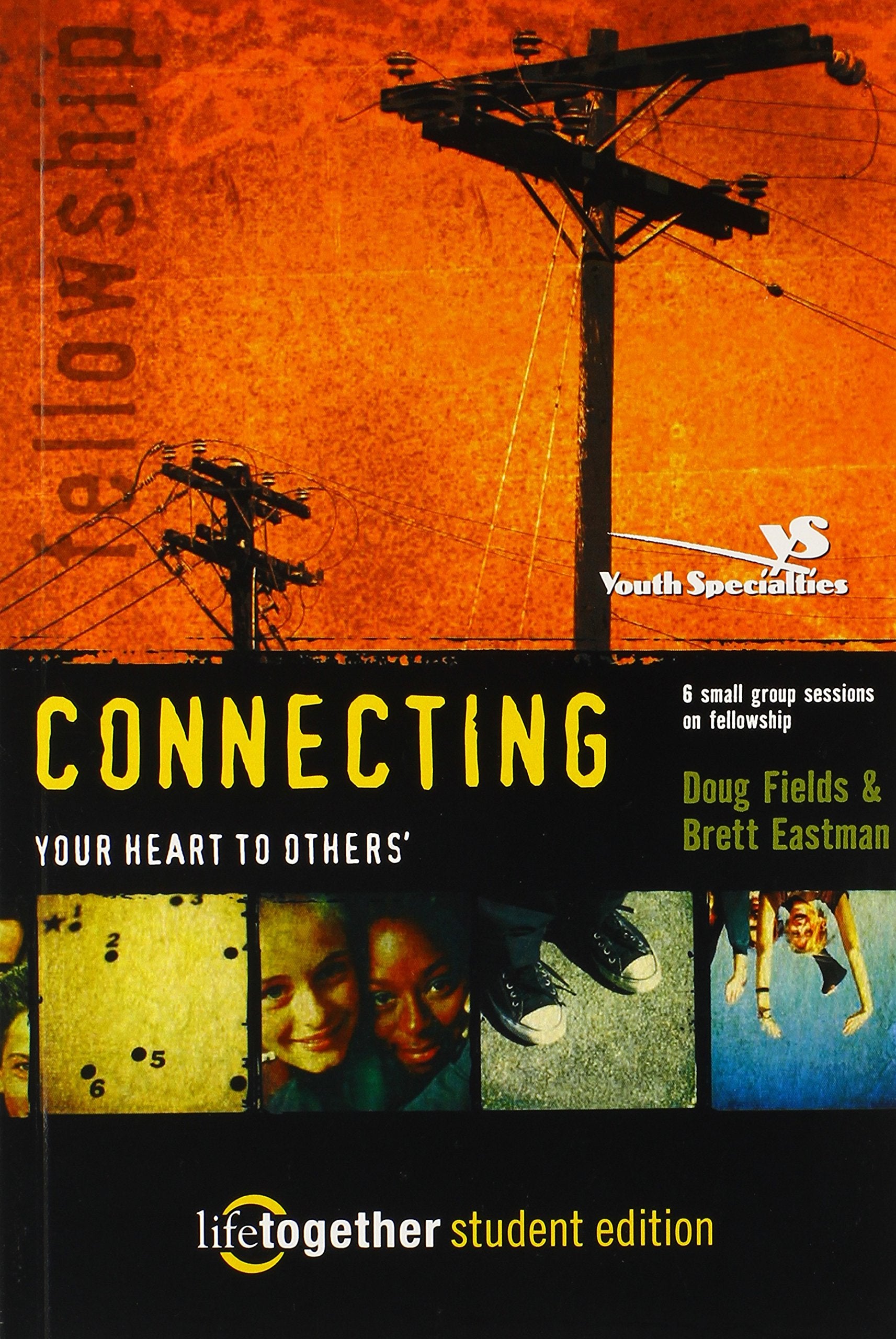 Connecting Your Heart to Others: Life Together Student Edition (Six Small Group Sessions on Fellowship),New