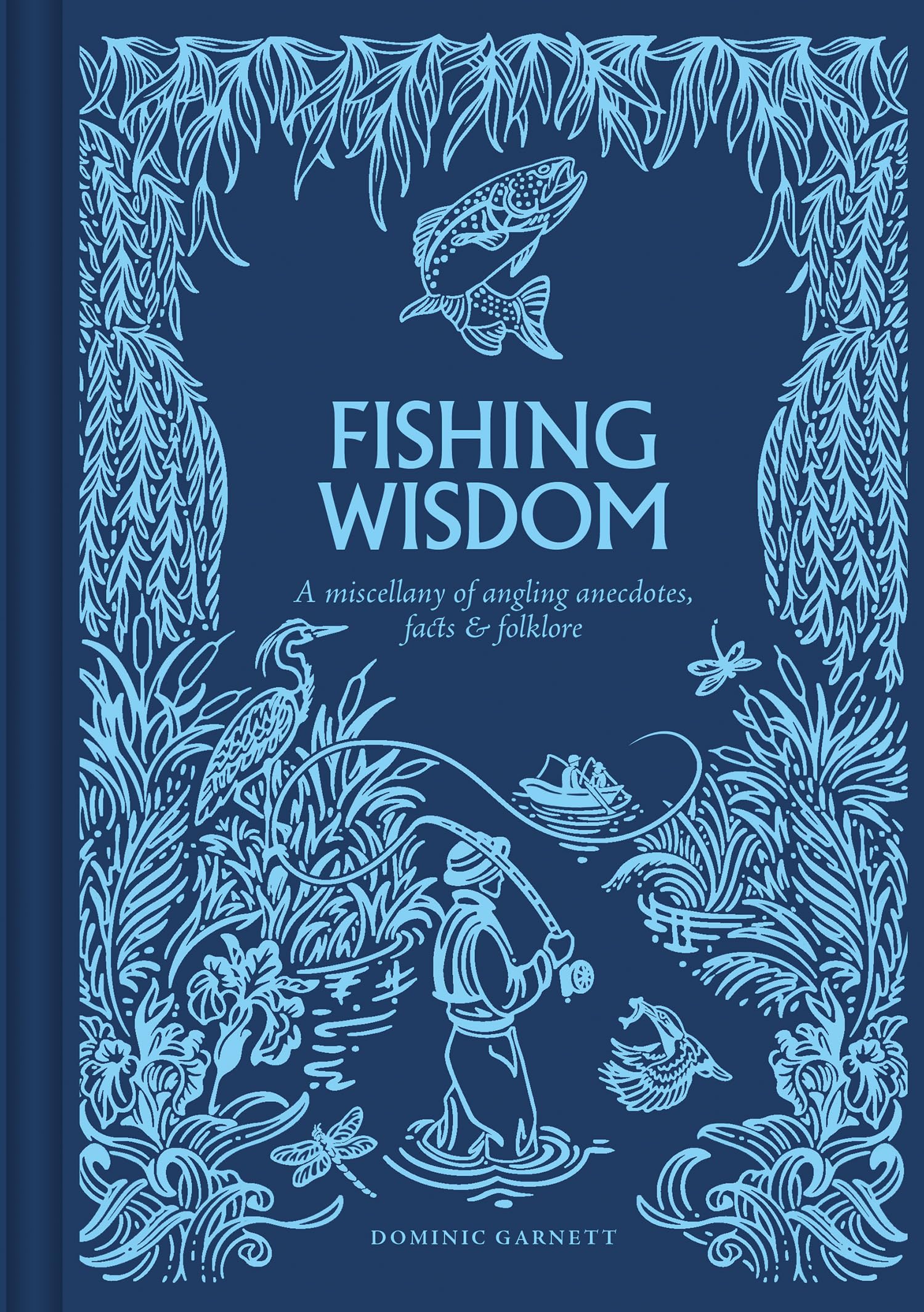 Fishing Wisdom: A Miscellany Of Angling Anecdotes, Facts And Folklore