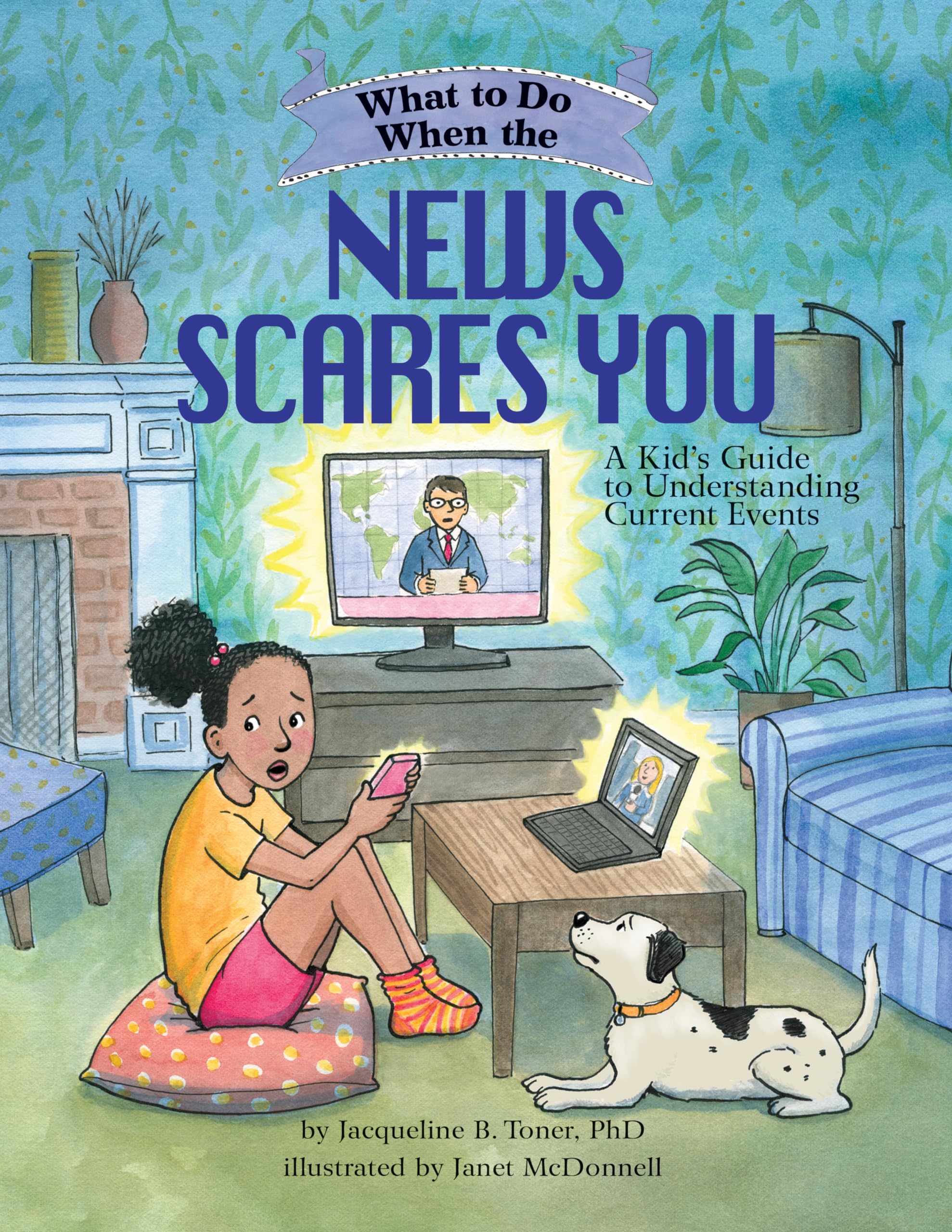 What To Do When The News Scares You: A Kid'S Guide To Understanding Current Events (Whattodo Guides For Kids Series)