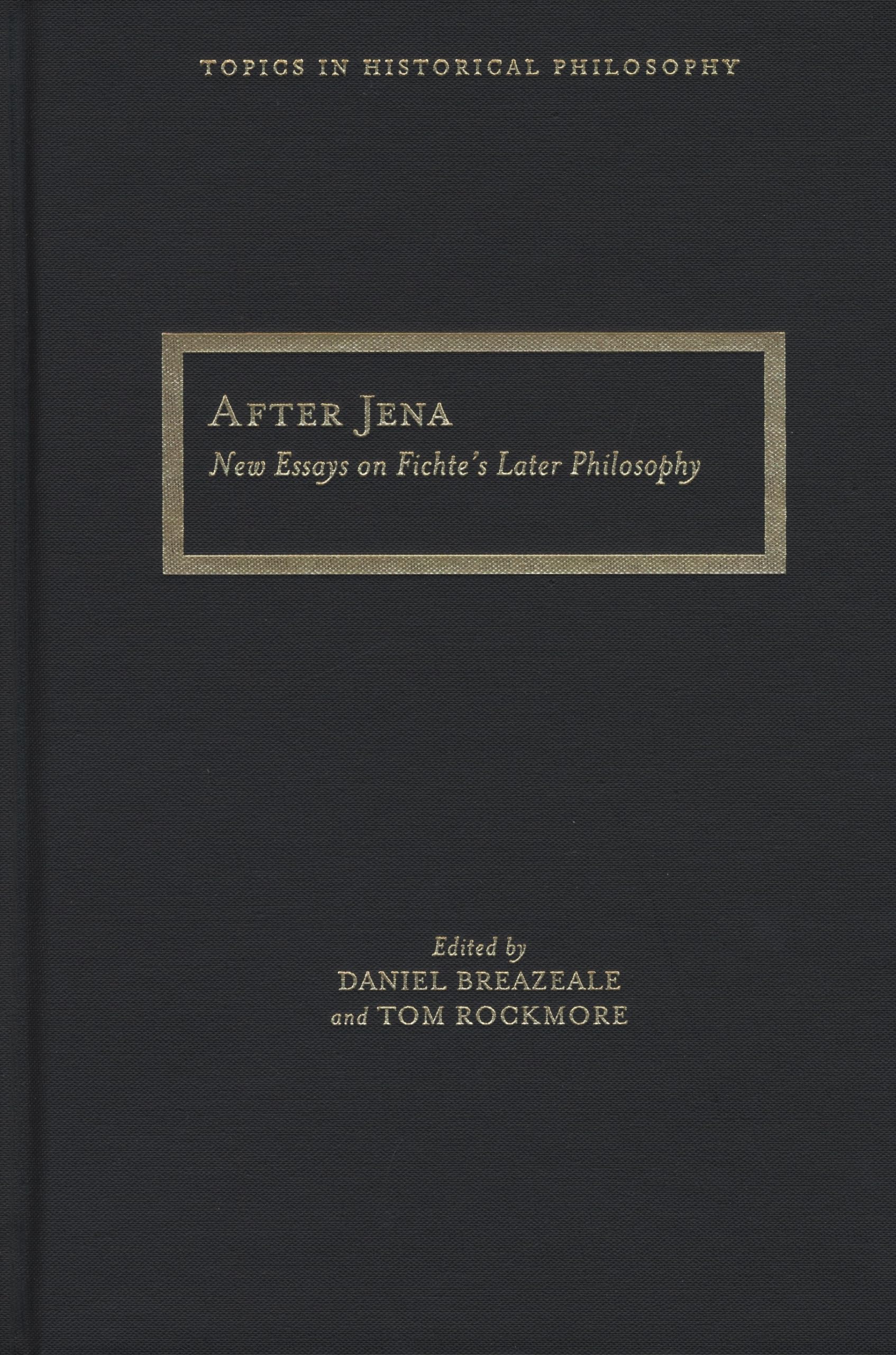 After Jena: New Essays On Fichte'S Later Philosophy (Topics In Historical Philosophy),Used