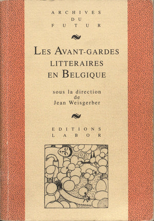 LES AVANTGARDES LITTERAIRES EN BELGIQUE : AU CONFLUENT DES ARTS ET DES LANGUES (1880  1950),Used