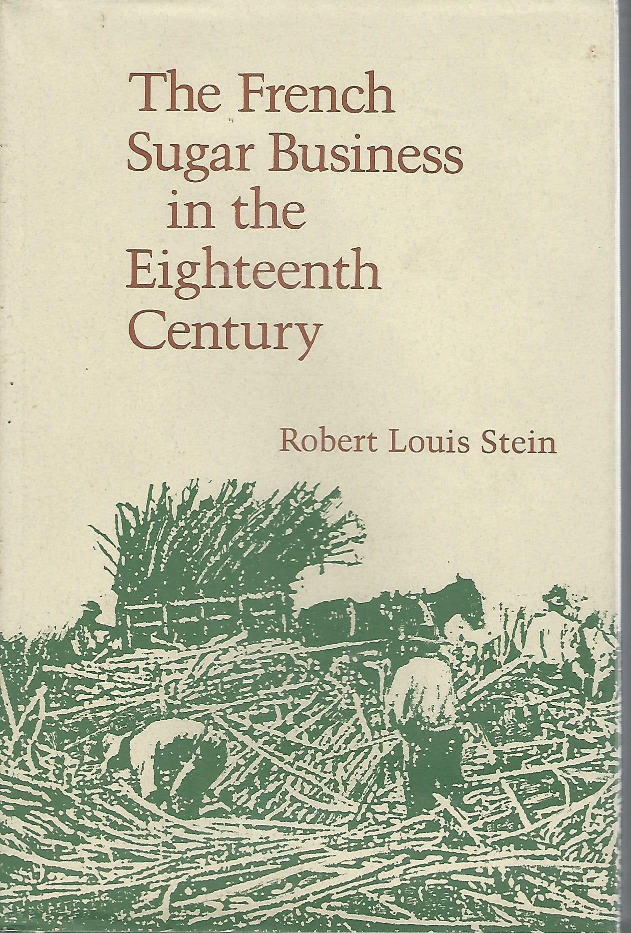 The French Sugar Business In The Eighteenth Century