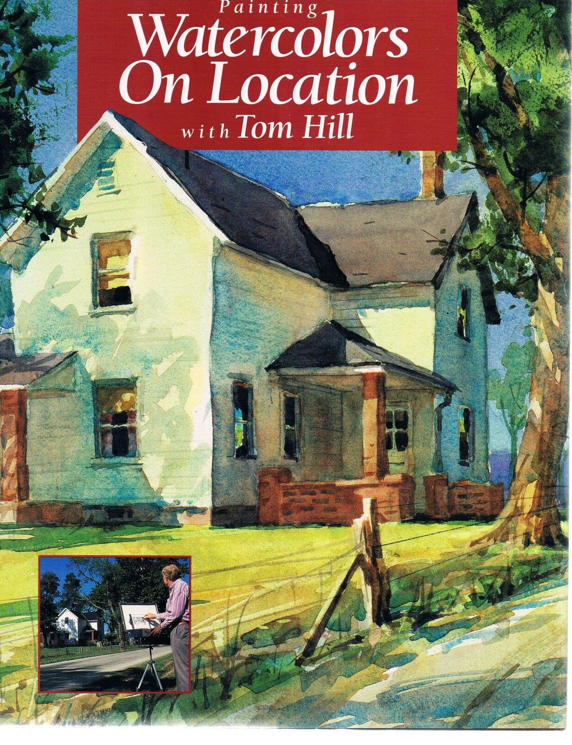 Painting Watercolors on Location With Tom Hill,Used