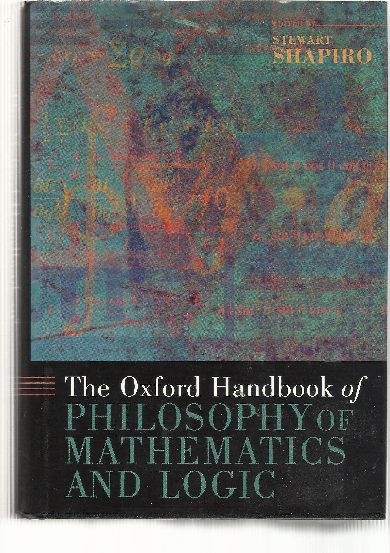 The Oxford Handbook of Philosophy of Mathematics and Logic (Oxford Handbooks)