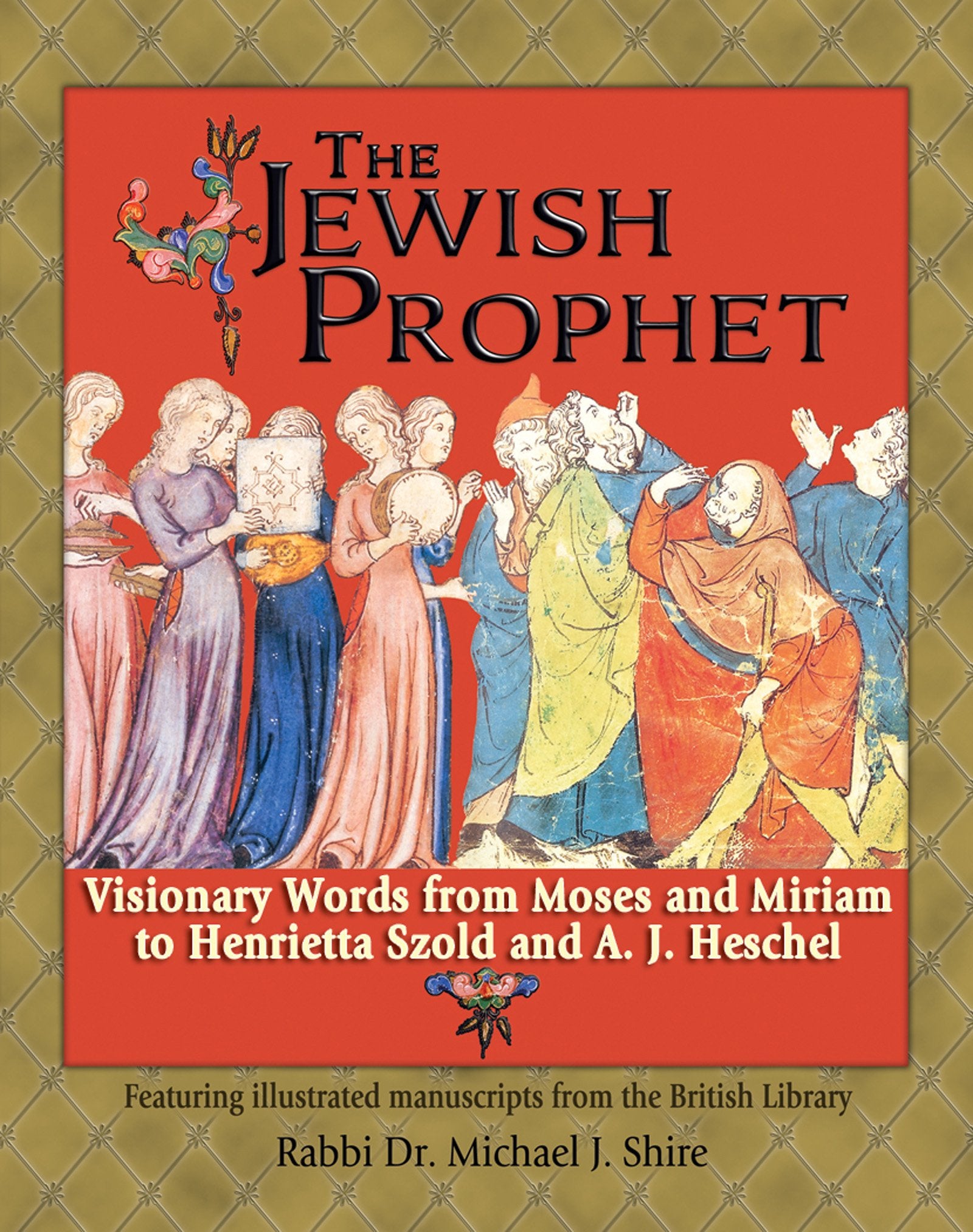 The Jewish Prophet: Visionary Words from Moses and Miriam to Henrietta Szold and A. J. Heschel,Used