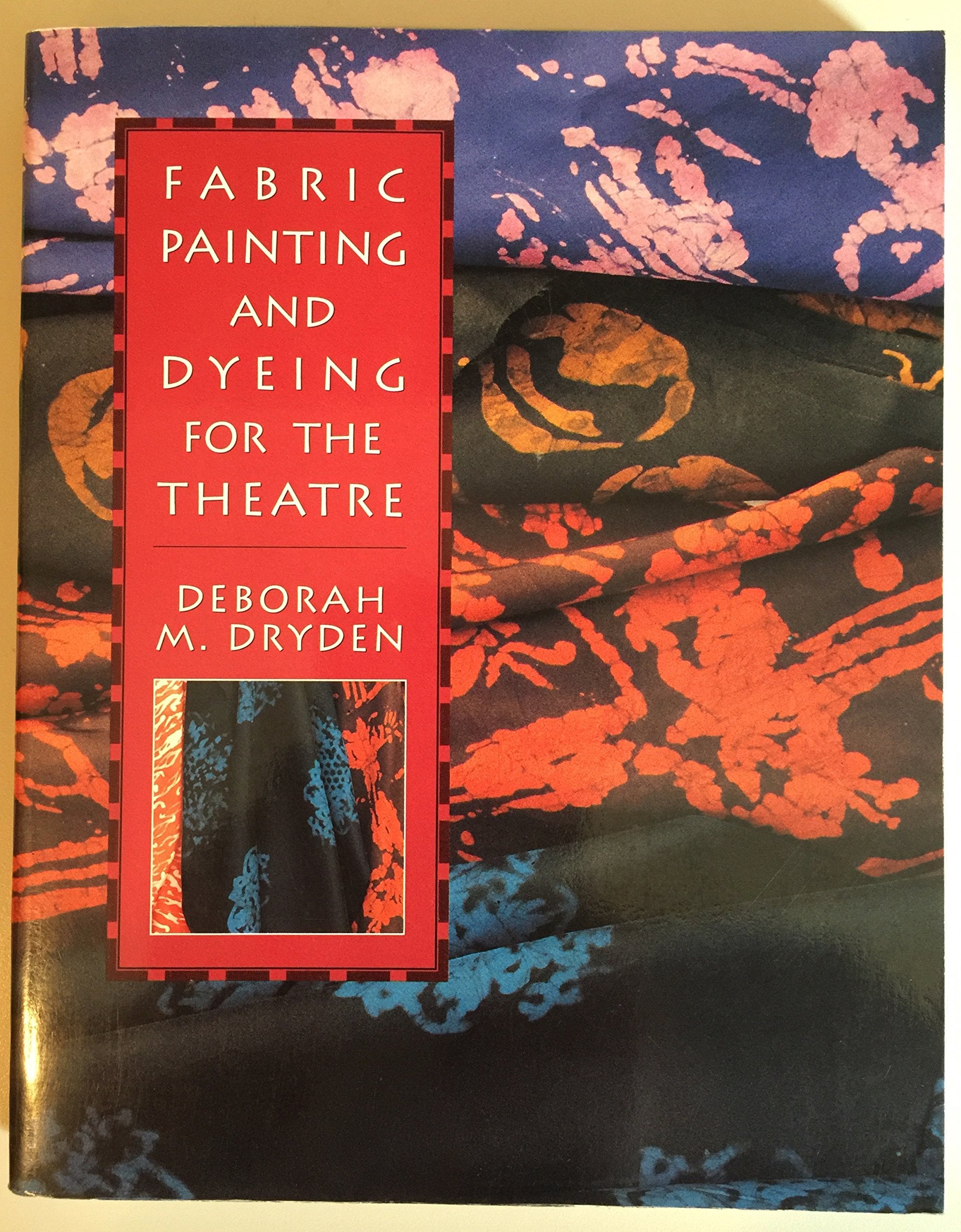 Fabric Painting and Dyeing for the Theatre,Used