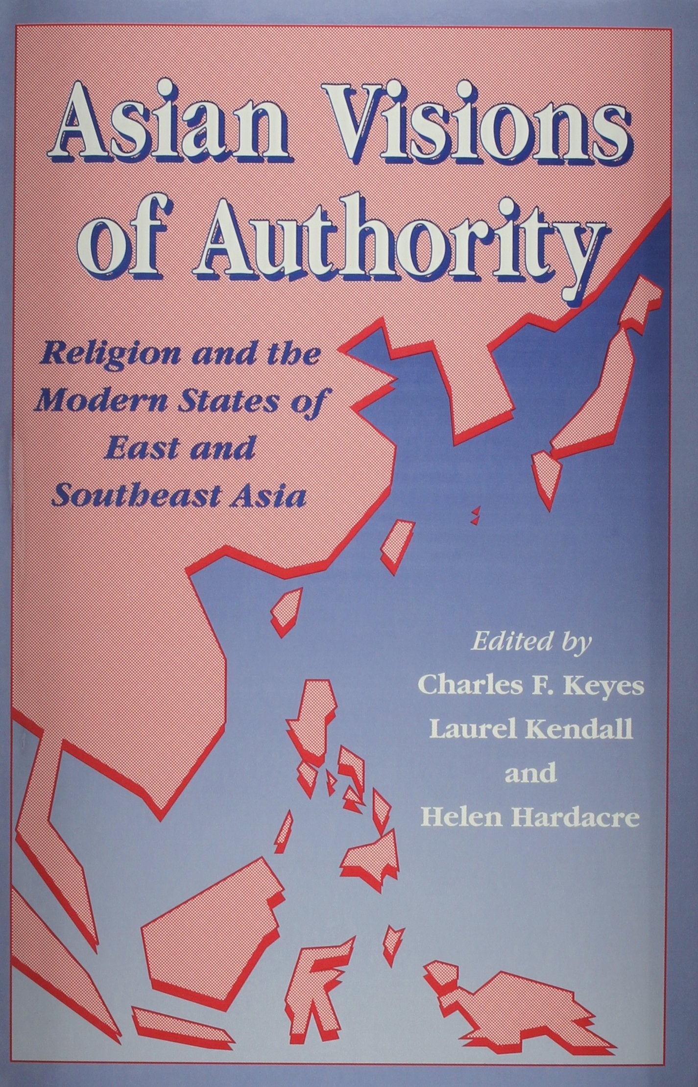 Asian Visions of Authority: Religion and the Modern States of East and Southeast Asia,Used