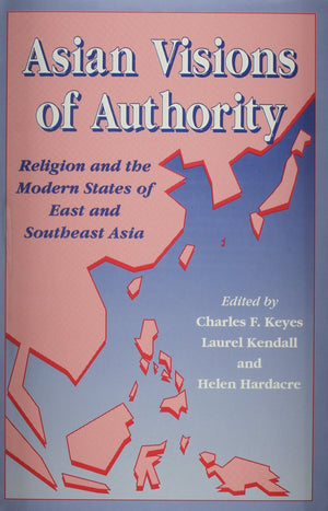Asian Visions of Authority: Religion and the Modern States of East and Southeast Asia,Used