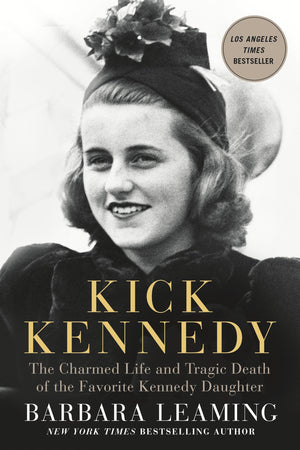 Kick Kennedy: The Charmed Life And Tragic Death Of The Favorite Kennedy Daughter