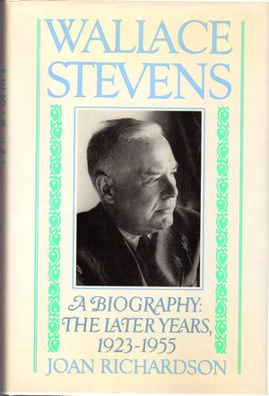 Wallace Stevens, A Biography: The Later Years, 19231955,New