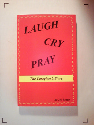 Laugh Cry Pray The Caregiver'S Story,Used
