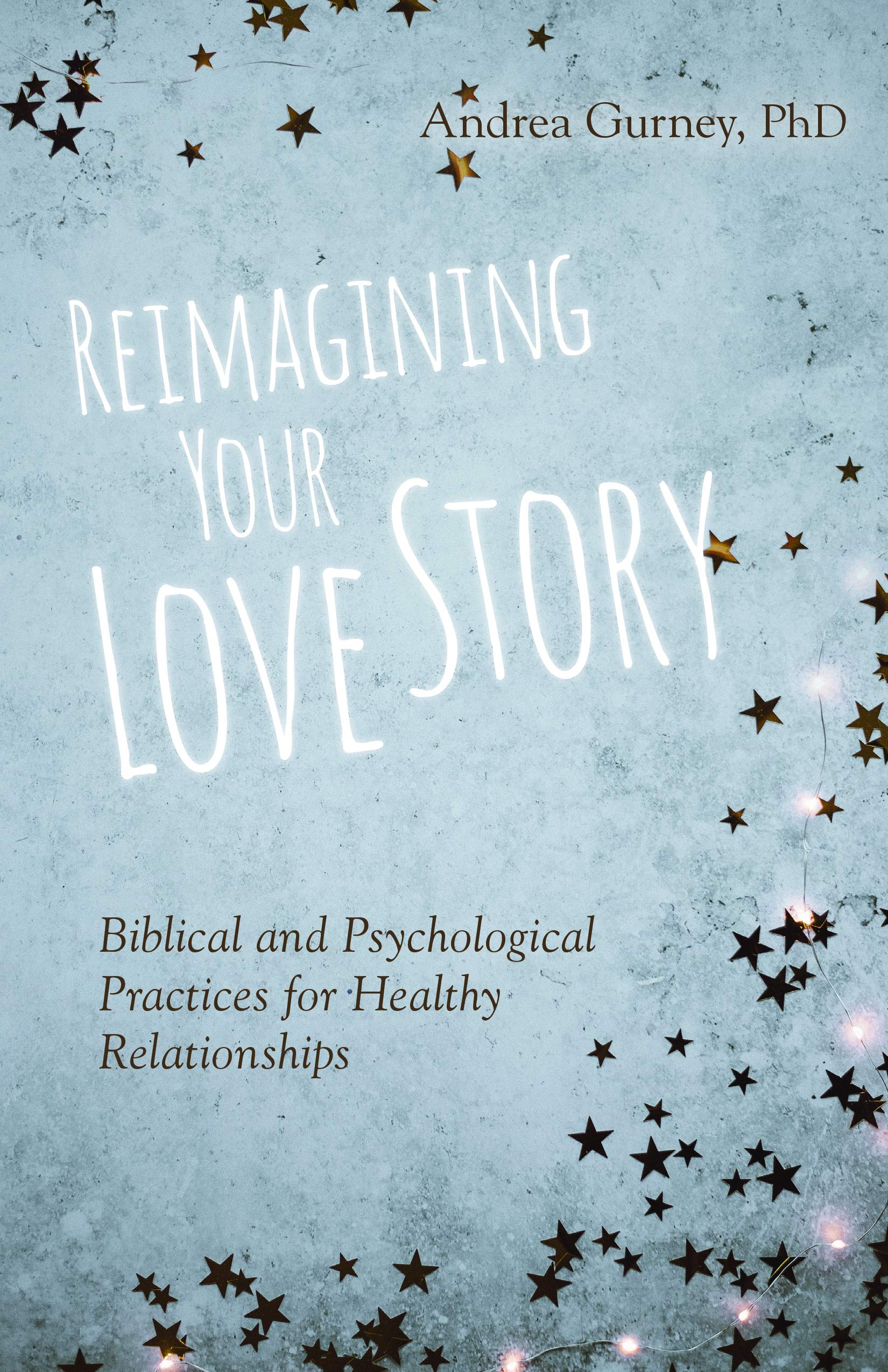 Reimagining Your Love Story: Biblical and Psychological Practices for Healthy Relationships,Used