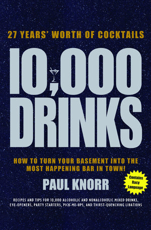 10,000 Drinks: How to Turn Your Basement Into the Most Happening Bar in Town!,Used