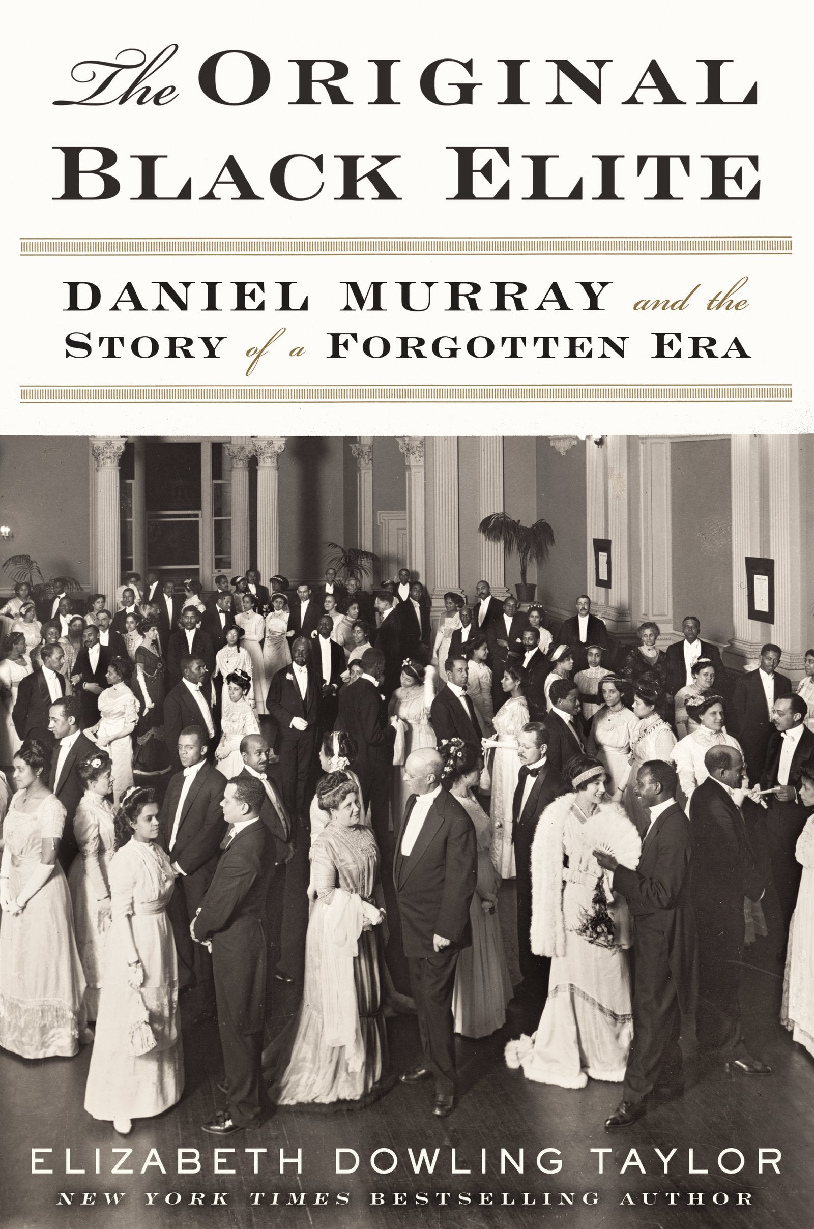 The Original Black Elite: Daniel Murray And The Story Of A Forgotten Era