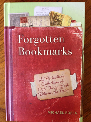 Forgotten Bookmarks: A Booksellers Collection Of Odd Things Lost Between The Pages-used