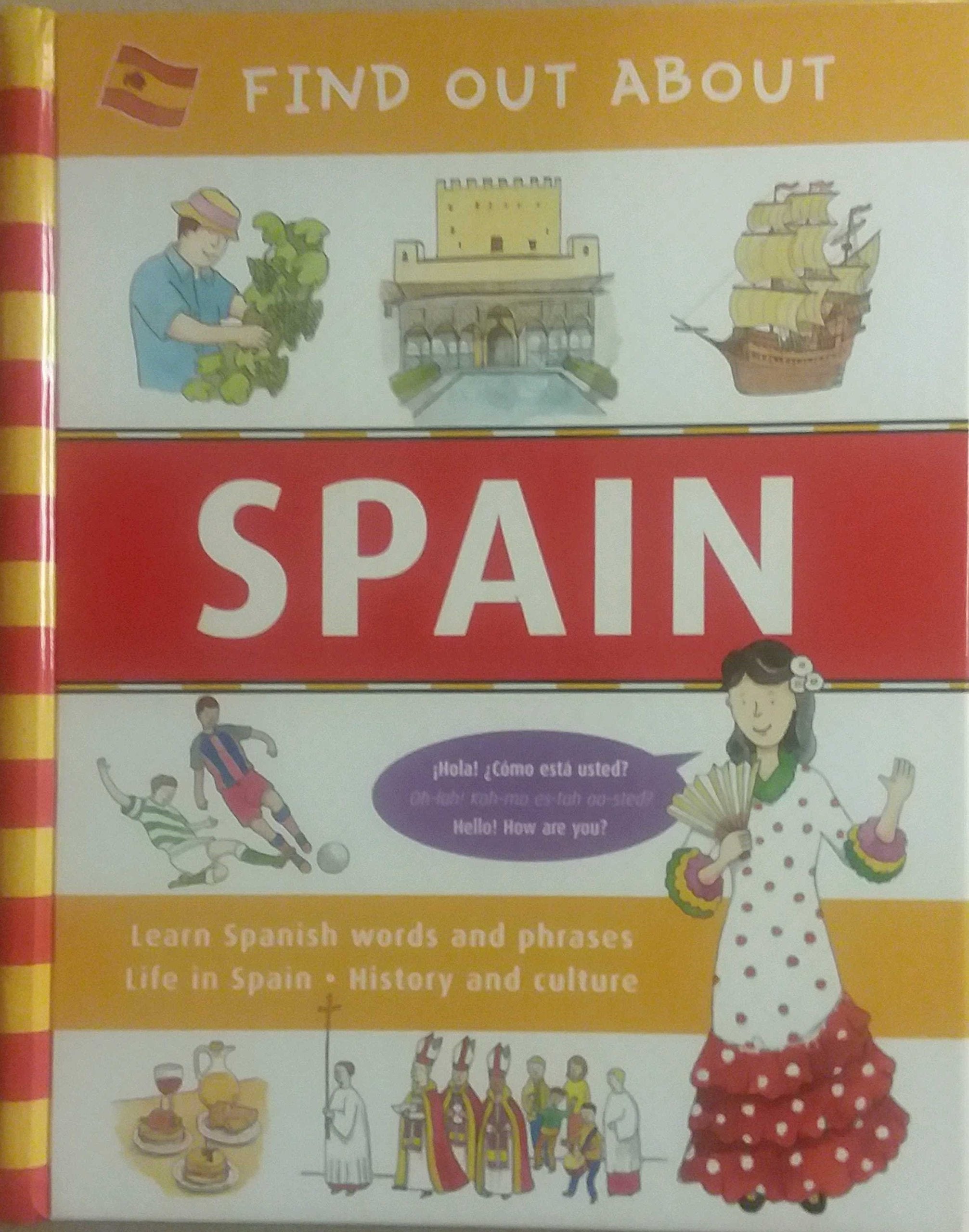 Find Out About Spain: Learn Spanish Words And Phrases / Life In Spain / History And Culture (Find Out About Series)