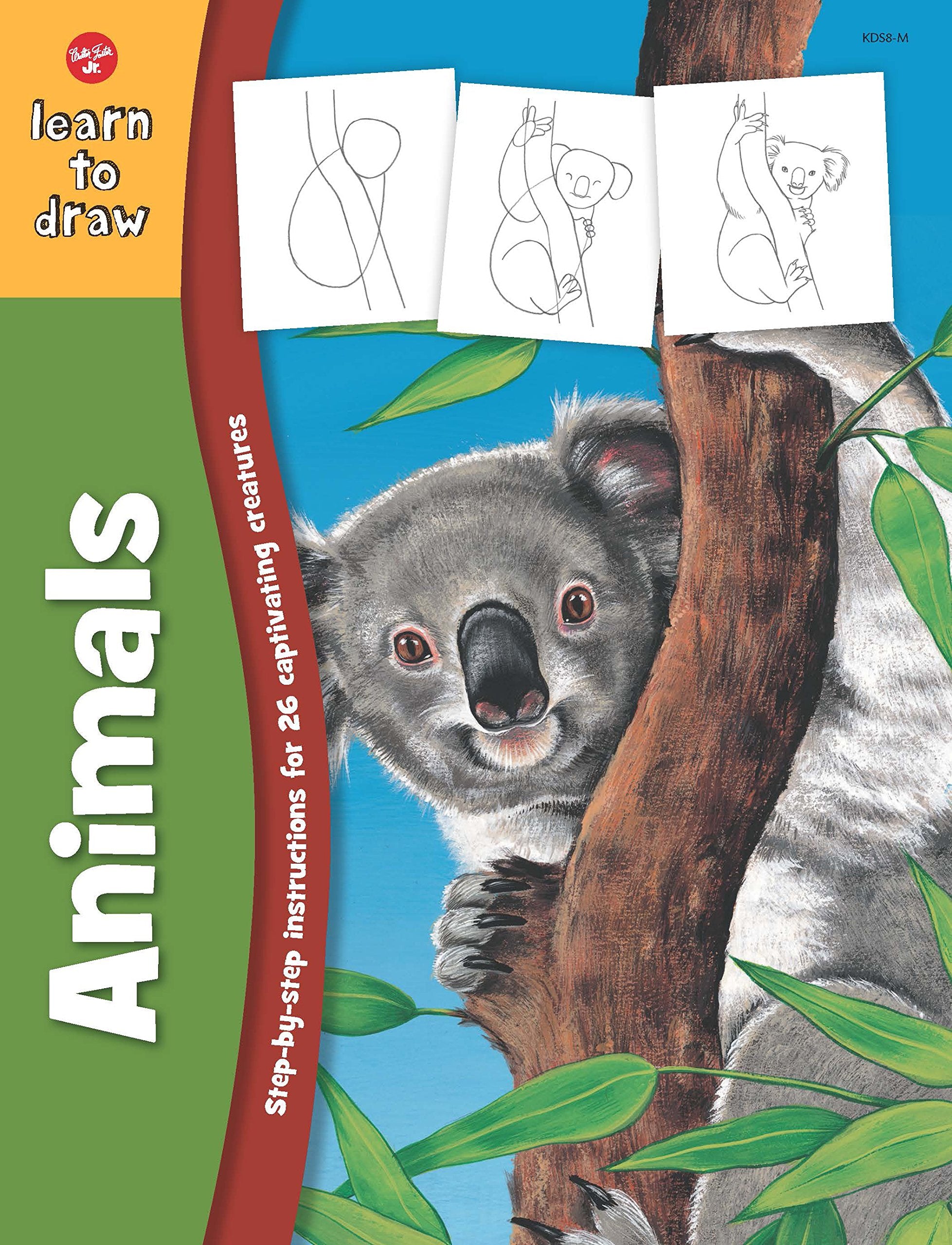 Animals: Stepbystep Instructions For 26 Captivating Creatures (Learn To Draw)